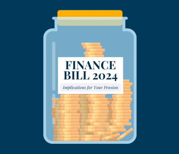 Important News: The Finance Bill 2024 and Implications for Your Pension